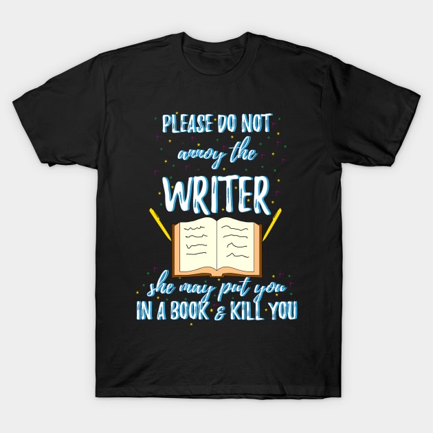 Do not annoy the writer funny quote T-Shirt by 4wardlabel